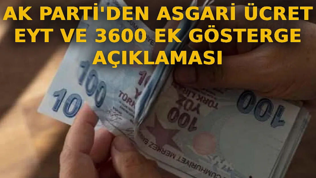 AK Parti'den Asgari Ücret, EYT Ve 3600 Ek Gösterge Açıklaması