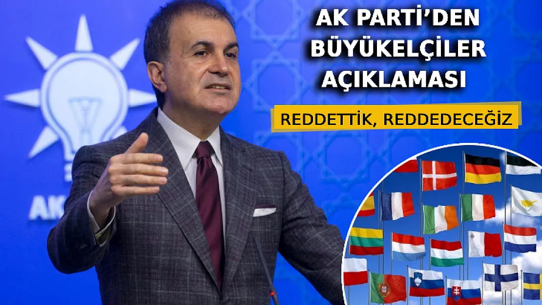 AK Parti'den Büyükelçiler Açıklaması: Reddettik, Reddedeceğiz