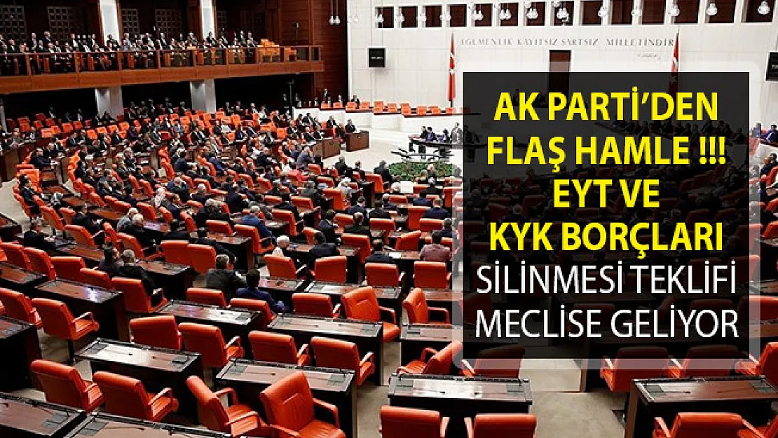 AK Parti'den EYT ve KYK Borçları Hamlesi! EYT ve KYK Borçları Silinmesi Teklifi Meclise Geliyor