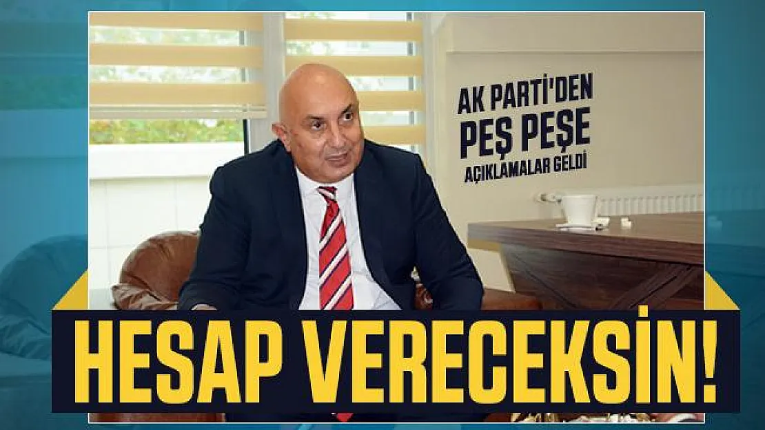 AK Parti'den peş peşe açıklamalar geldi: Hesap vereceksin!