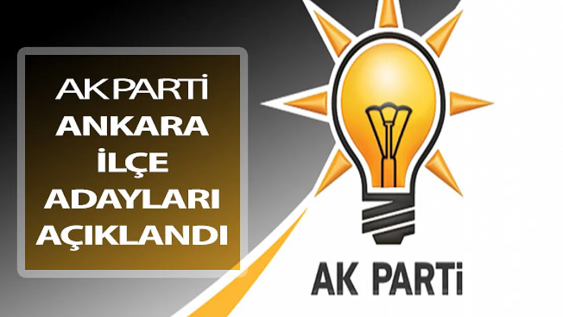 AK Parti'nin Ankara İlçe Belediye Başkan Adayları Belli Oldu