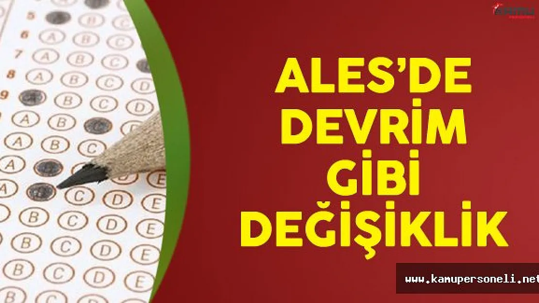 Akademik Personel Ve Lisansüstü Eğitimi Giriş Sınavı'nda (ALES) Devrim Gibi Değişiklik