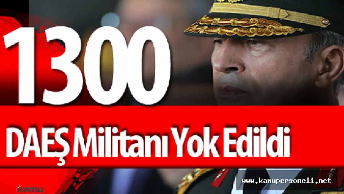 AKAR : &quot1300 DEAŞ Militanı Yok Edildi"
