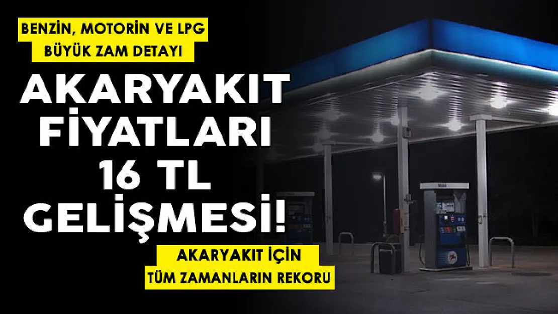 Akaryakıt fiyatları için 16 lira şoku! Benzin, motorin ve LPG'ye çok büyük zam beklentisi! Tüm zamanların fiyat rekoru