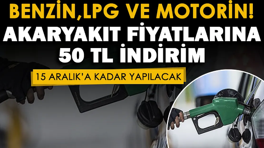Akaryakıt fiyatları için çok önemli gelişme! 15 Aralık'a kadar 50 TL indirim yapılıyor