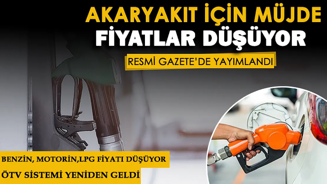 Akaryakıt için müjdeli haber Resmi Gazete'de yayımlandı! ÖTV yeniden geliyor, benzin, motorin ve LPG otogaz fiyatları düşecek! Gelen zamlar pompa fiyatına yansımayacak