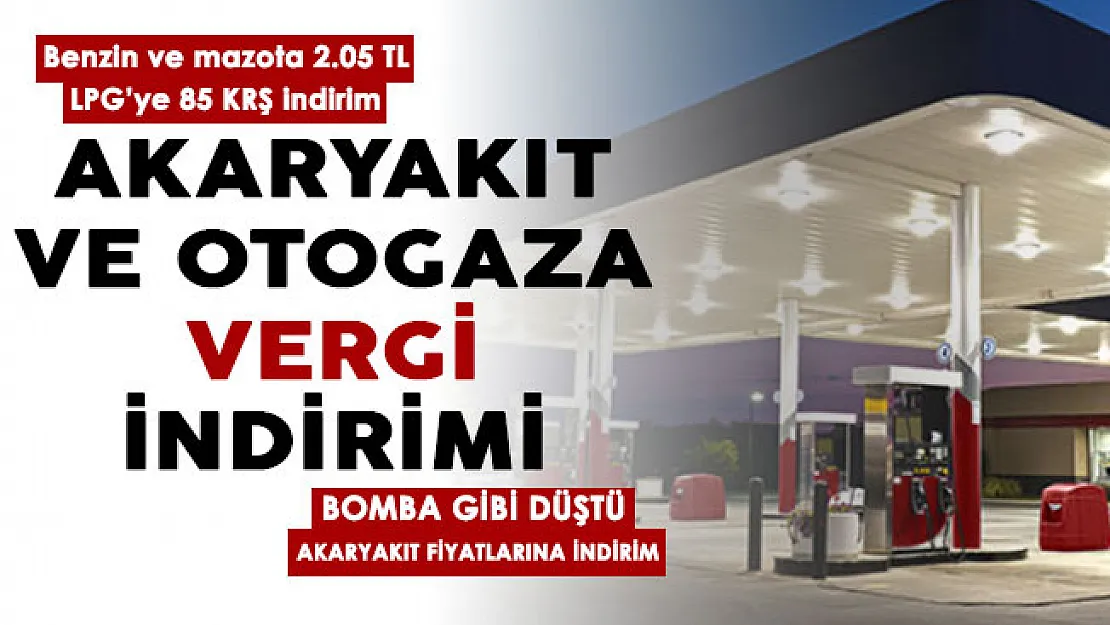 Akaryakıt ve otogaz vergi indirimi bomba gibi düştü! Benzin ve dizele 2,05 TL, LPG'ye 85 kuruş indirim