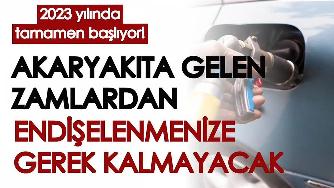 Akaryakıta gelen zamlardan endişelenmenize gerek kalmayacak! 2023 yılında tamamen başlıyor