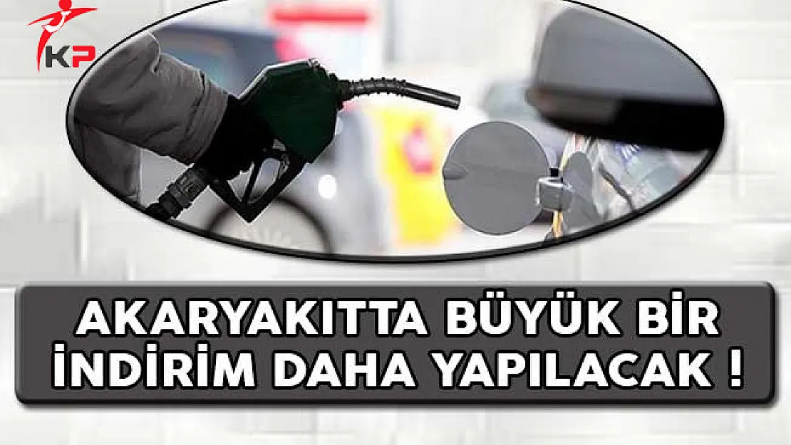 Akaryakıtta Büyük Bir İndirim Daha Yapılacak !
