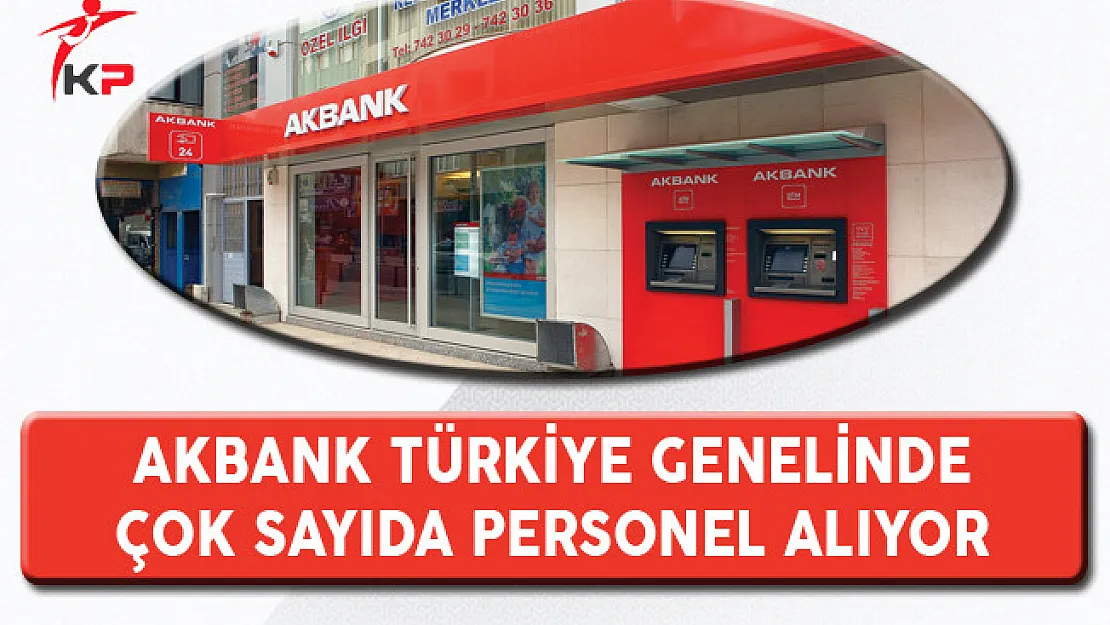 Akbank En Az Ön Lisans Mezunu Personel Alım İlanı