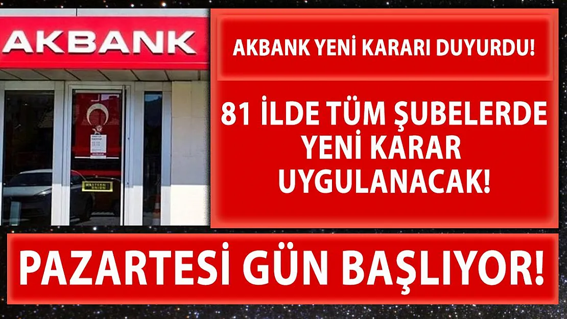 Akbank müşterileri için son dakika duyurdu! Pazartesi yeni uygulama başlıyor!