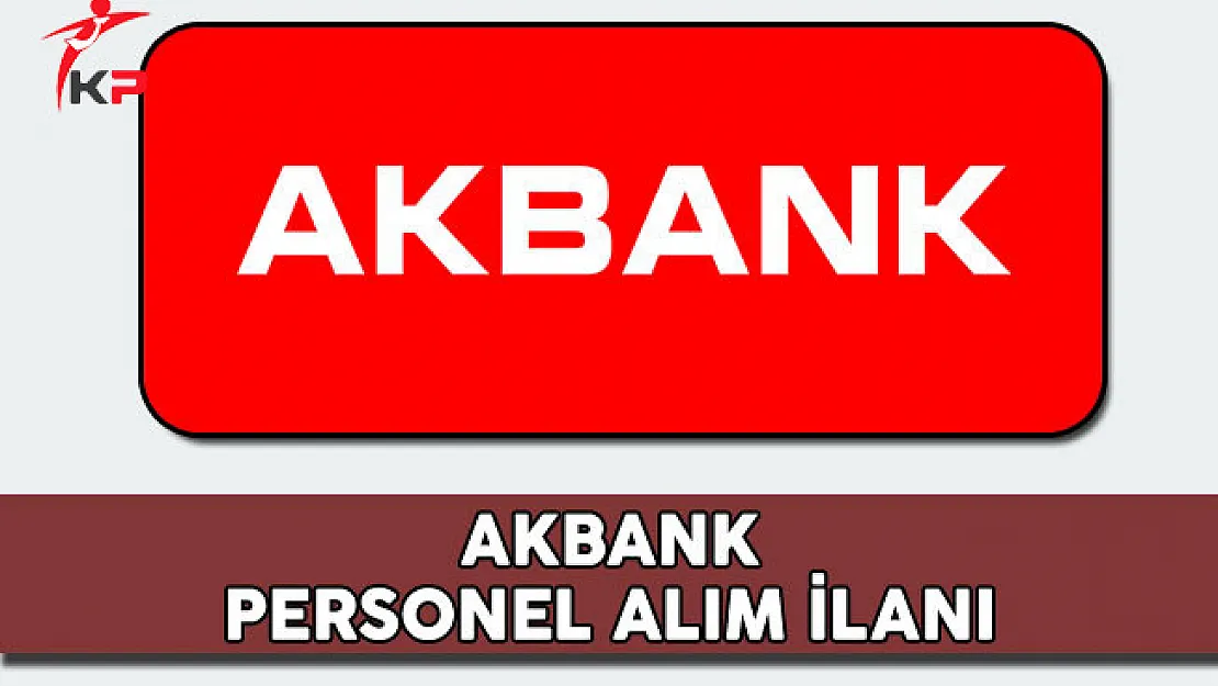 Akbank Personel Alım İlanı