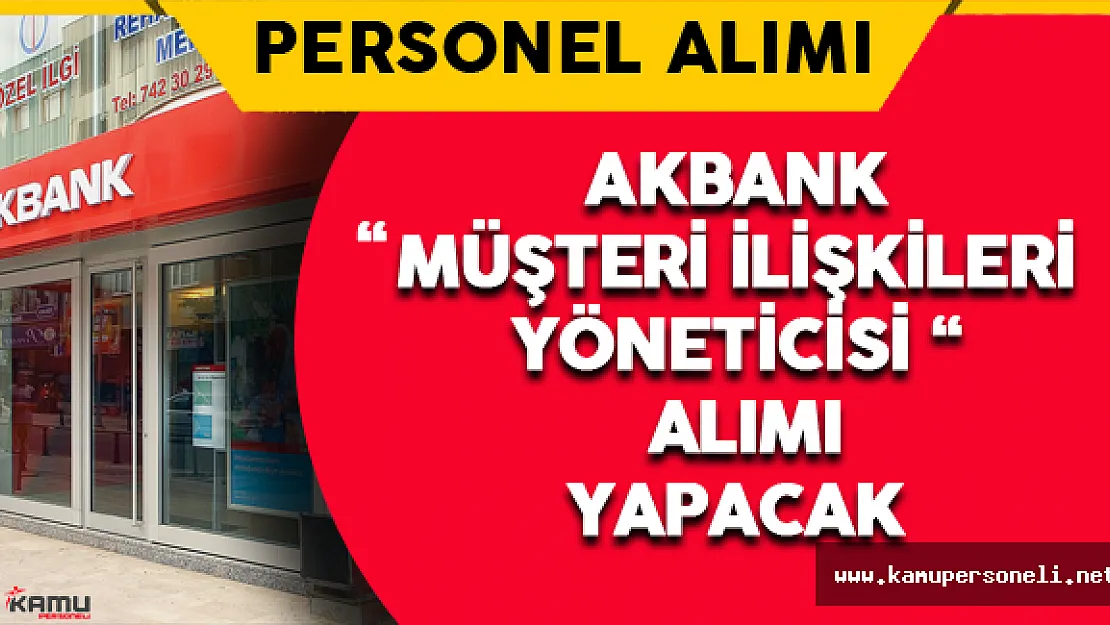 Akbank Personel Alımı Yapacak