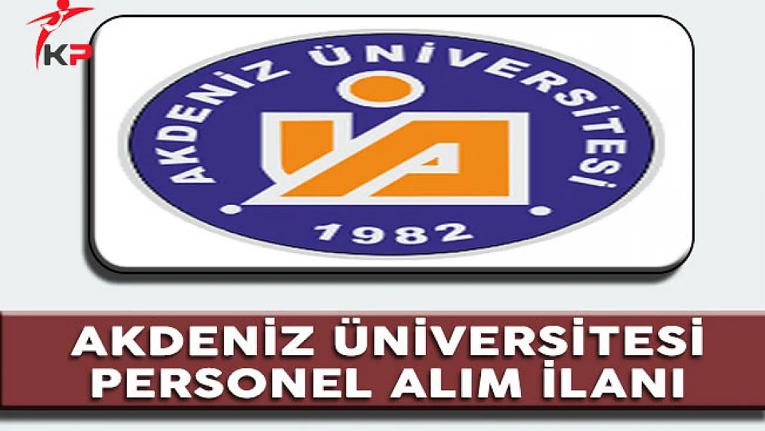 Akdeniz Üniversitesi Akademik Personel Alım İlanı
