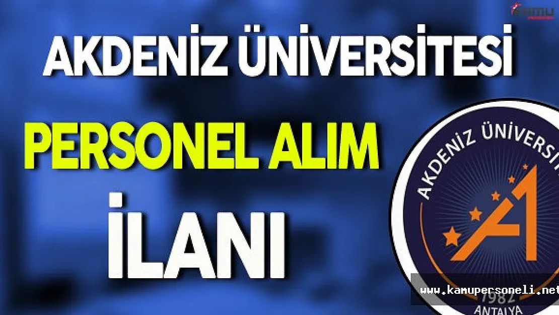 Akdeniz Üniversitesi Personel Alım İlanı
