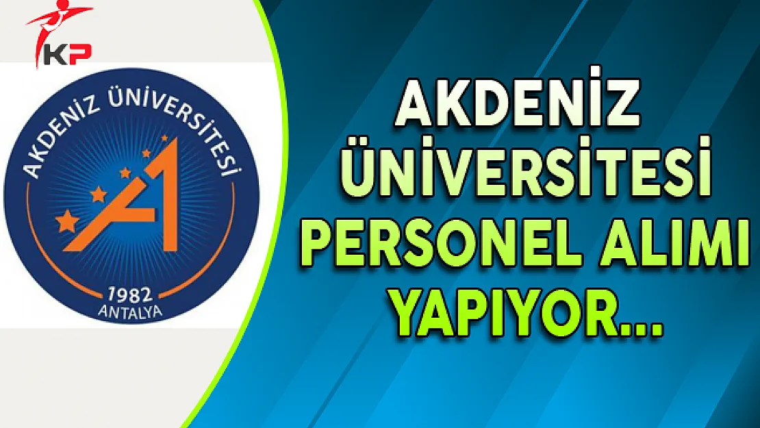 Akdeniz Üniversitesi Personel Alım İlanı