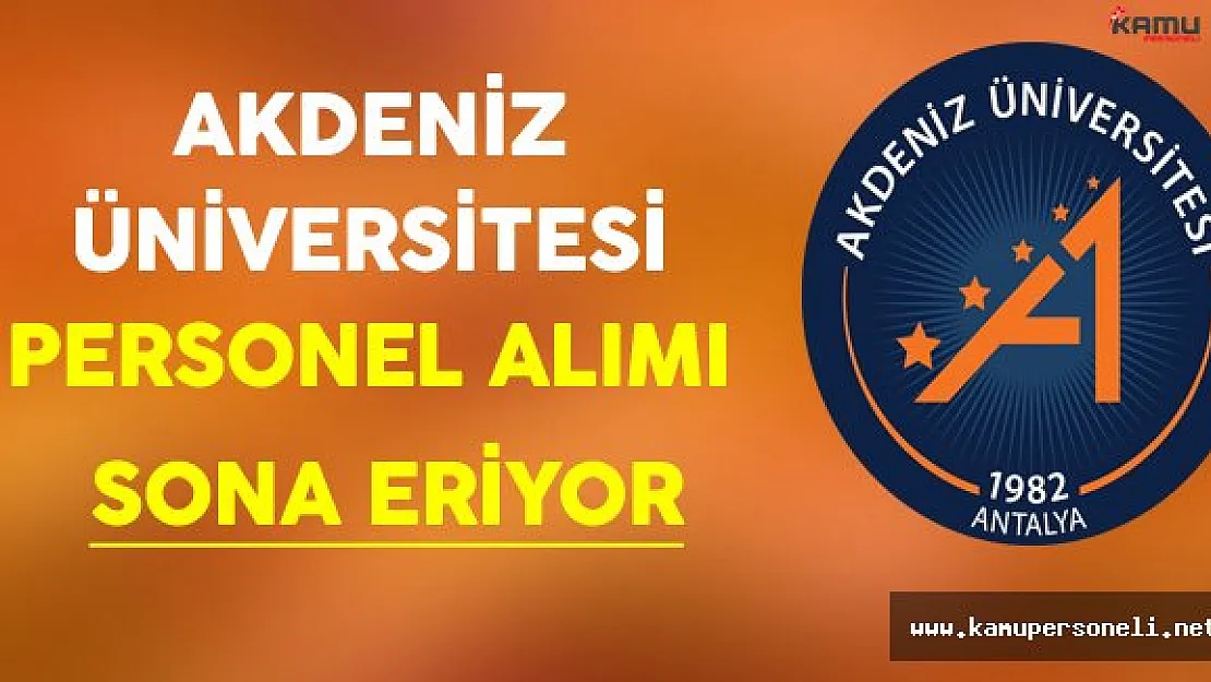 Akdeniz Üniversitesi Personel Alımı Sona Eriyor