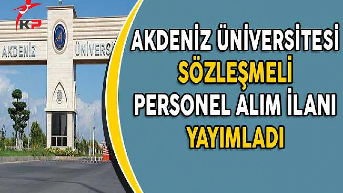Akdeniz Üniversitesi Sözleşmeli Personel Alım İlanı