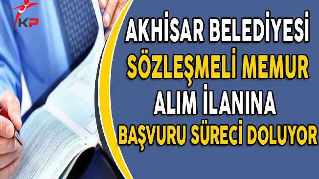 Akhisar Belediye Başkanlığı Sözleşmeli Memur Alıyor! (Başvuru Süreci Doluyor)