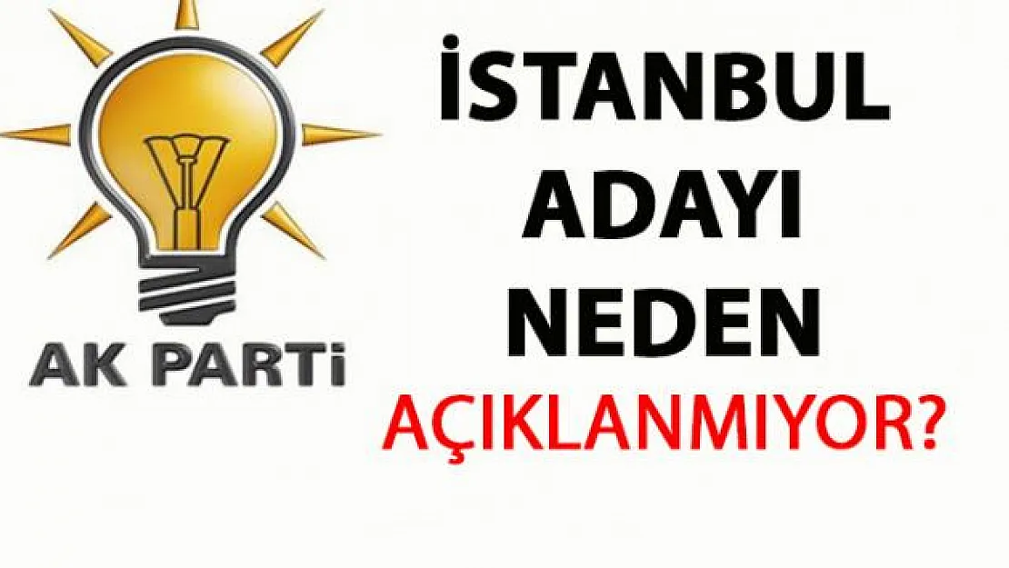 AKP İBB Başkan adayı kim olacak- Ne zaman açıklanacak?