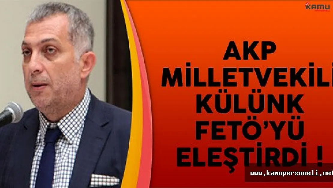 AKP'li Milletvekili Külünk FETÖ'yü Eleştirdi