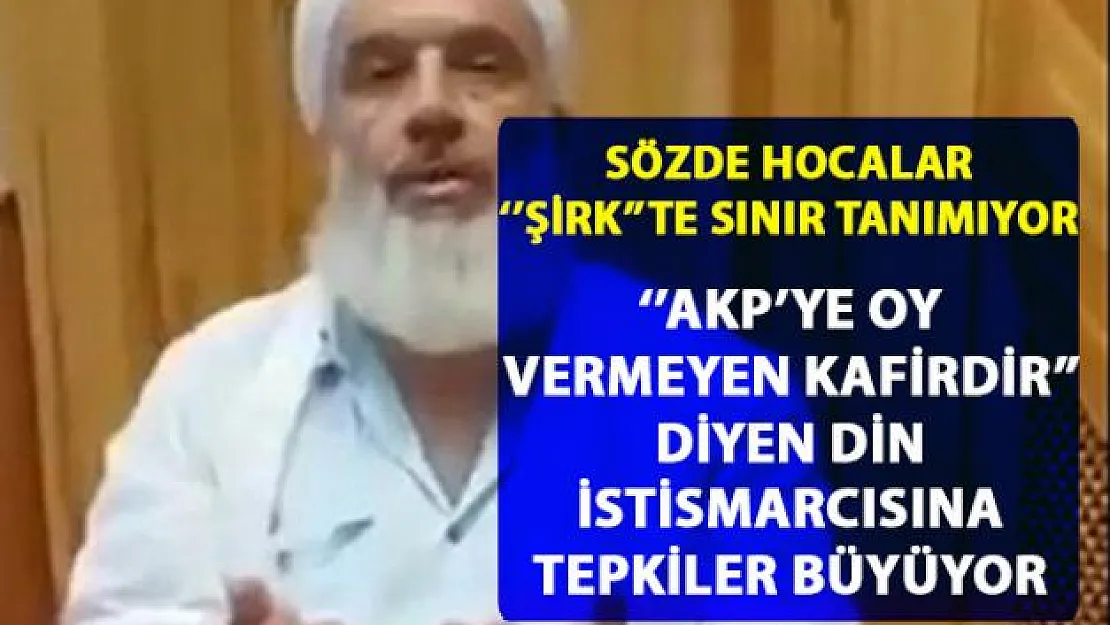 AKP'ye oy isteyen sözde hoca, 'AKP'ye oy vermeyen kafirdir' dedi