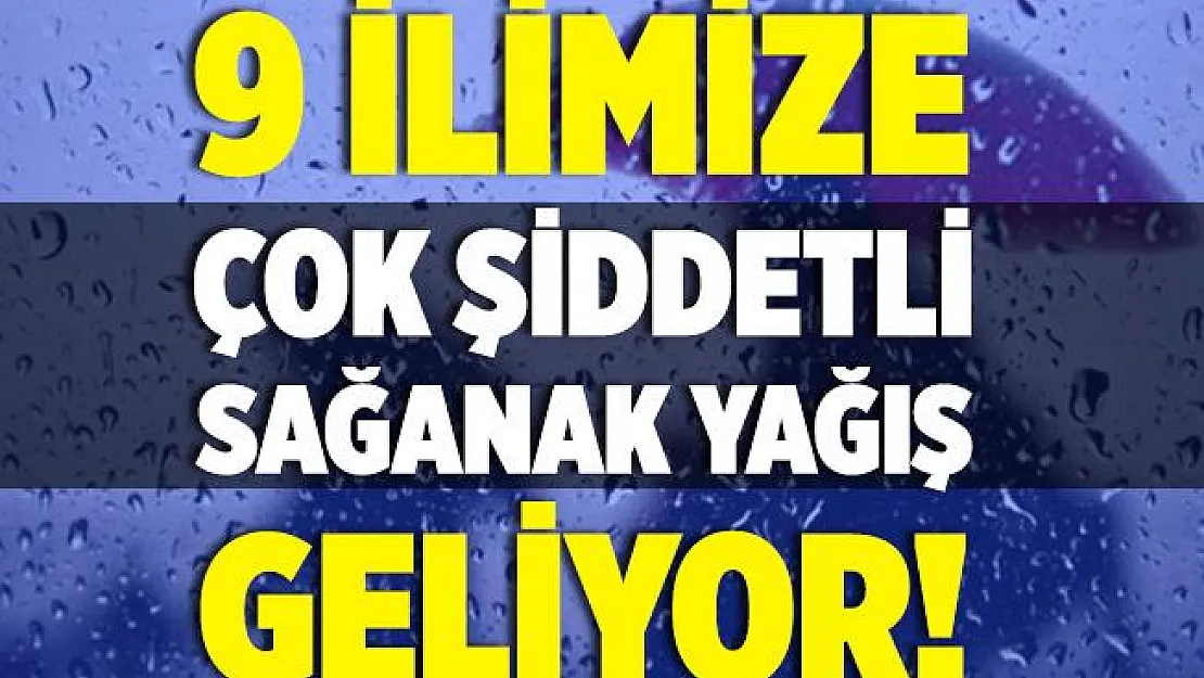 Akşam saatlerinde 9 ilimize şiddetli sağanak yağış uyarısı yapıldı! Çok etkili gelecek!