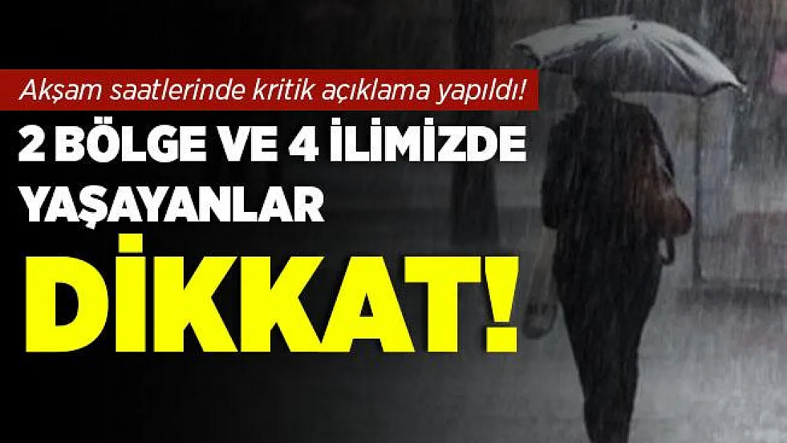 Akşam saatlerinde kritik açıklama yapıldı! Olumsuzluklar yaşanabilir! 2 bölge ve 4 ilimiz..