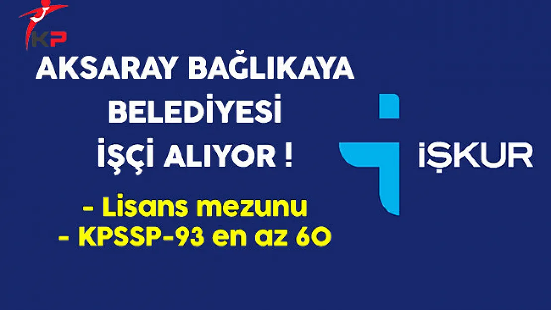 Aksaray Bağlıkaya Belediyesi İşçi Alımı Yapıyor