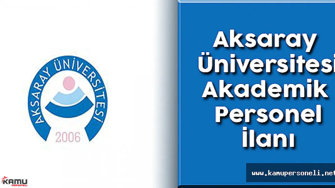 Aksaray Üniversitesi 13 Akademik Personel Alımı