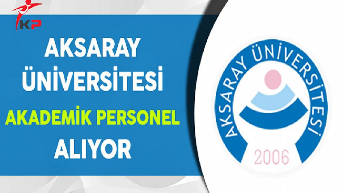Aksaray Üniversitesi Akademik Personel Alıyor
