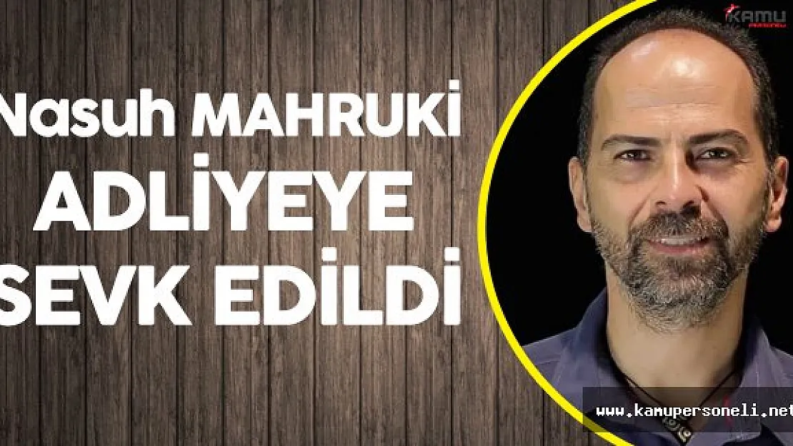 AKUT Başkanı Nasuh Mahruki Adliyeye Sevk Edildi