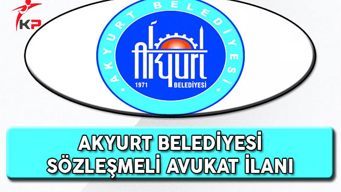 Akyurt Belediye Başkanlığı Sözleşmeli Personel Alım İlanı
