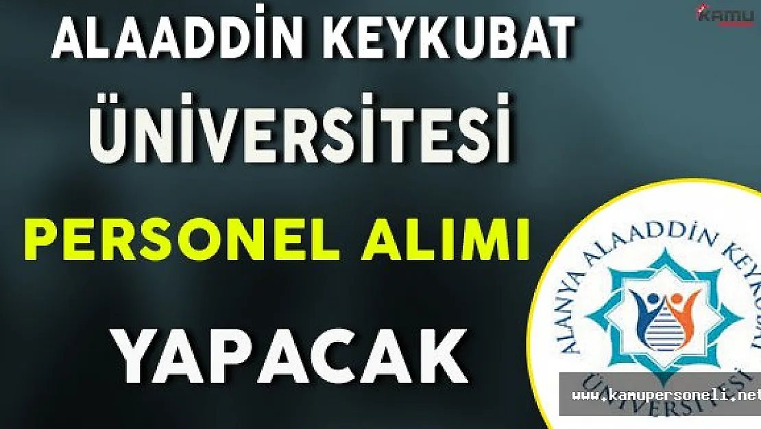 Alaaddin Keykubat Üniversitesi Personel Alım İlanı