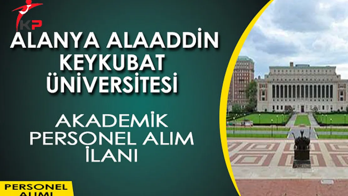Alanya Alaaddin Keykubat Üniversitesi Akademik Personel Alım İlanı