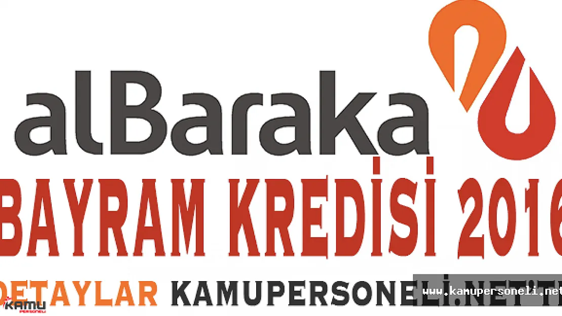 Albaraka Türk Bankası Bayram Kredisi 2016