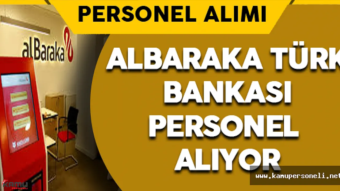 Albaraka Türk Bankası Personel Alıyor
