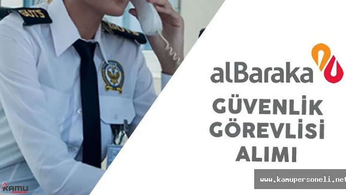 Albaraka Türk Katılım Bankası Bayan Güvenlik Görevlisi Alımı Yapacak