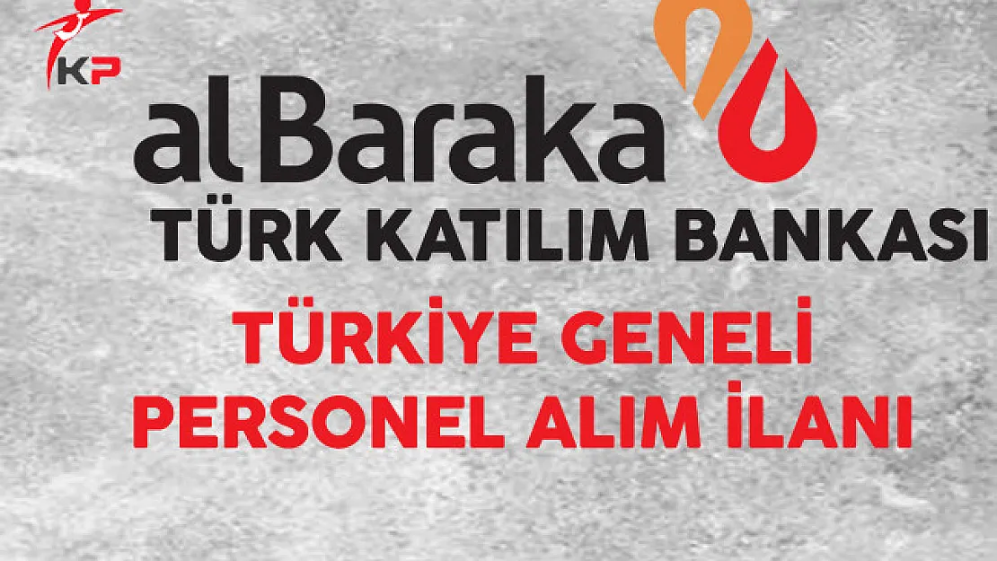 Albaraka Türk Katılım Bankası Personel Alım İlanı 2017