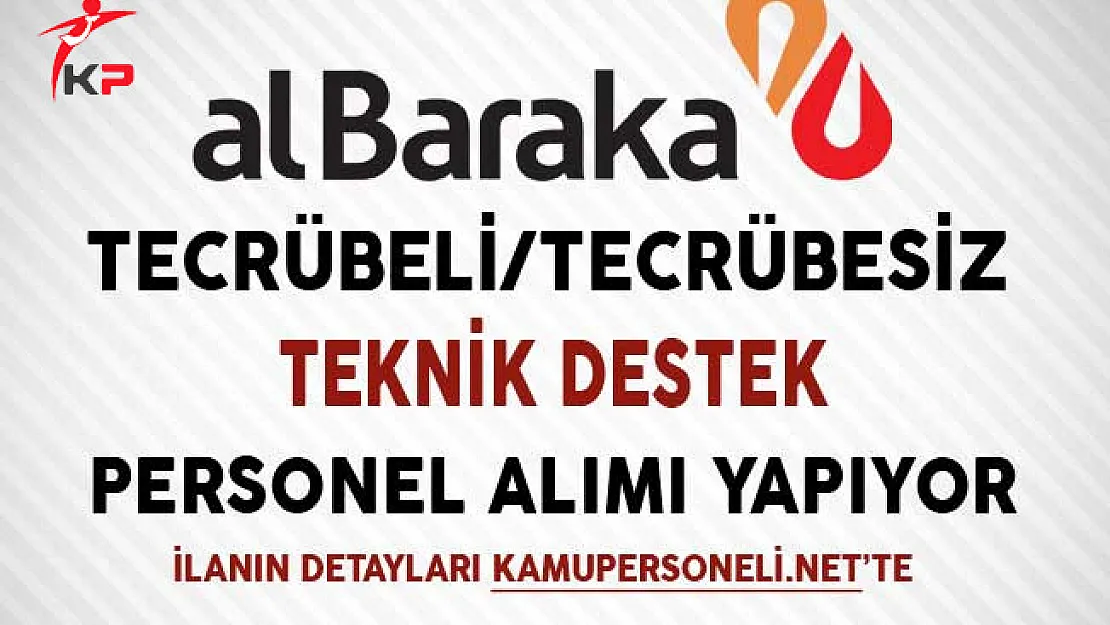 Albaraka Türk Katılım Bankası Teknik Destek Personeli Alıyor