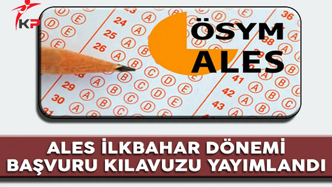 ALES İlkbahar Dönemi Başvuru Kılavuzu Yayımlandı