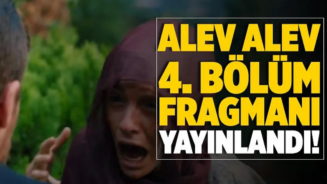 Alev Alev 4. bölüm fragmanı! Alev Alev yeni bölüm fragmanı izle
