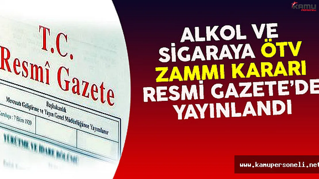 Alkol ve Sigaraya ÖTV Zammı Kararı Resmi Gazete'de Yayınlandı