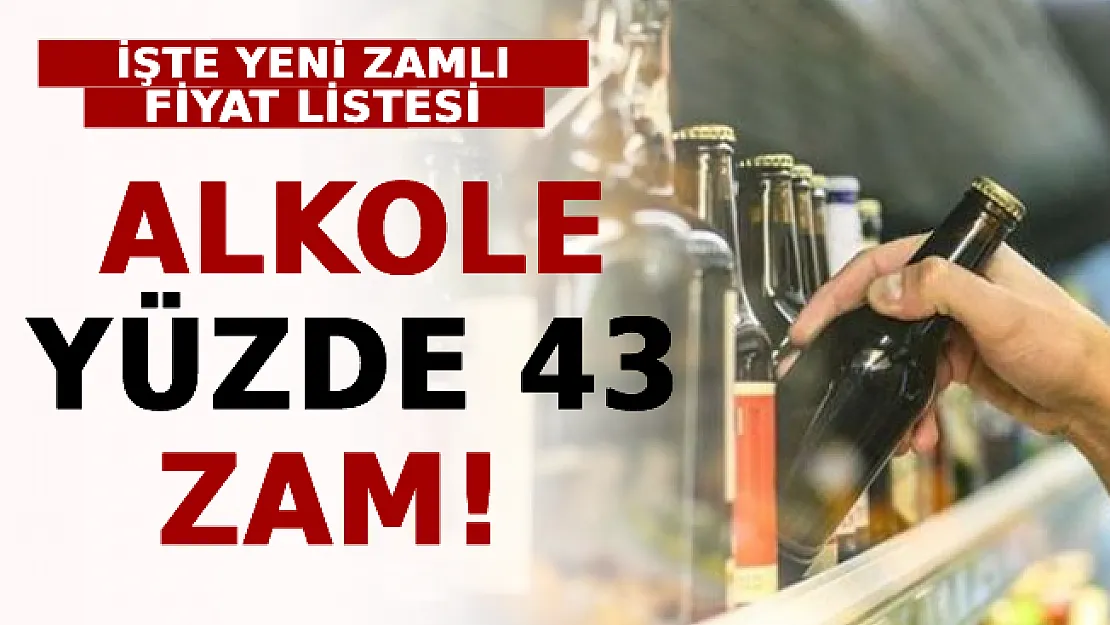 Alkole Yüzde 43 Zam! İşte Yeni Zamlı Fiyat Listesi