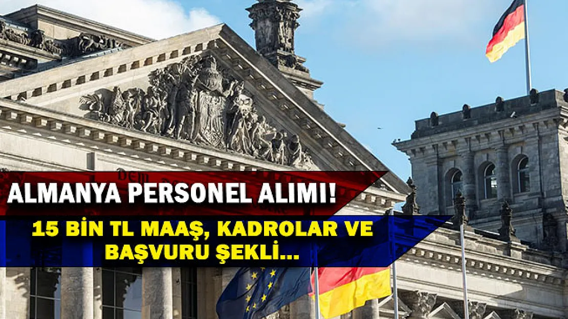 Almanya 15 bin lira maaşla personel alımı kadroları! Almanya işçi alımı başvuruları nasıl yapılacak?