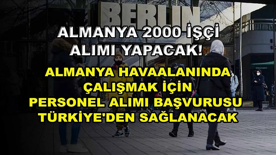 Almanya 2000 işçi alımı yapacak! Almanya havaalanında çalışmak için personel alımı başvurusu Türkiye'den sağlanacak