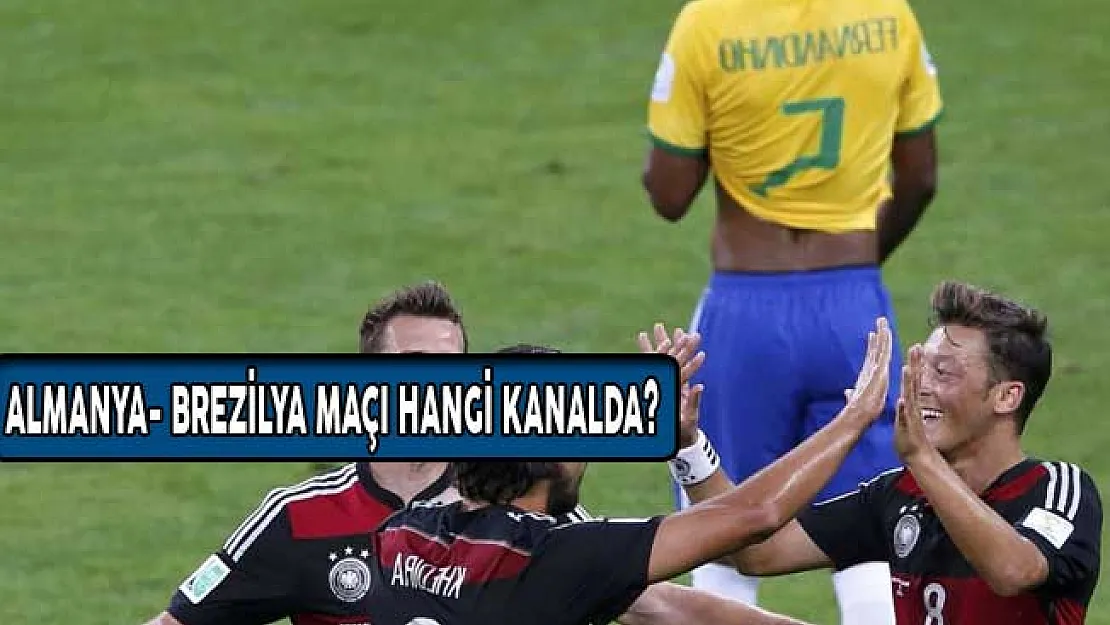 Almanya- Brezilya Maçı Hangi Kanalda? Saat Kaçta?