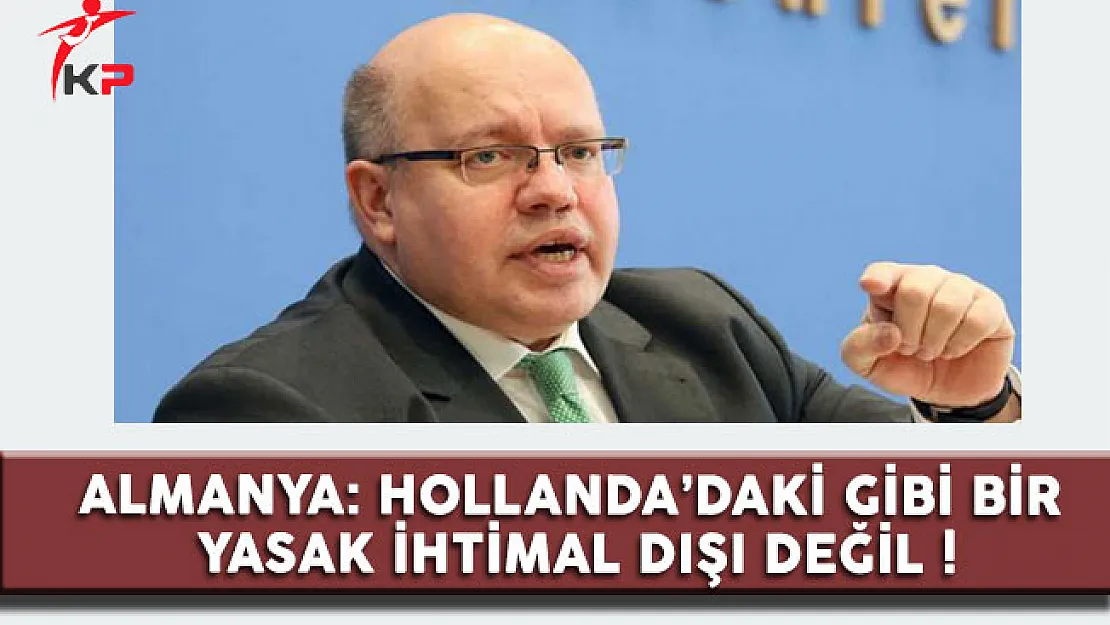 Almanya: Hollanda'daki Gibi Bir Yasak İhtimal Dışı Değil