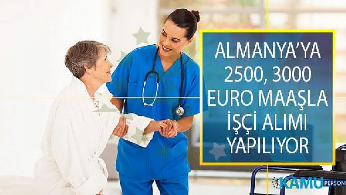 Almanya İşçi Alımı Başvuru Şartları ve Kadro Dağılımı! Almanya 2500, 3000 Euro Maaşla İşçi Alımı Yapıyor