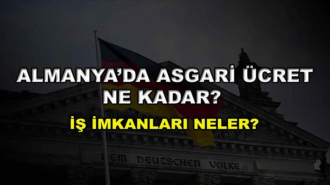 Almanya'da Asgari Ücret Ne Kadar? İş İmkanları Neler?